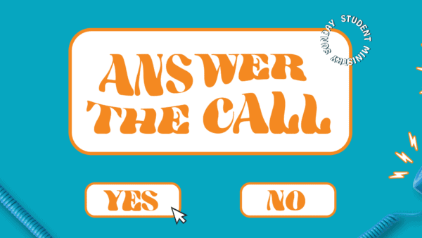 Student Ministry Sunday:  Answer the Call