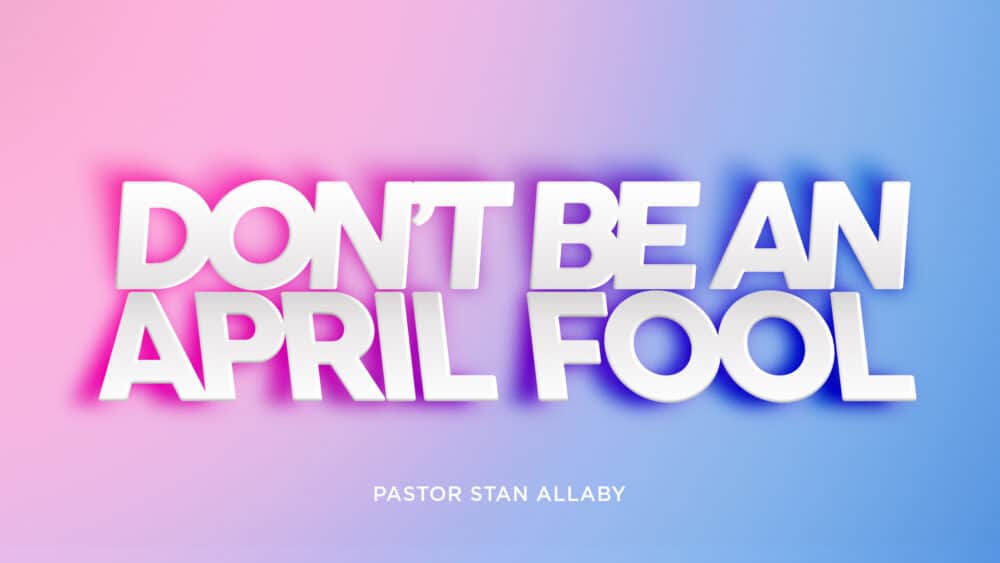 Don\'t Be An April Fool