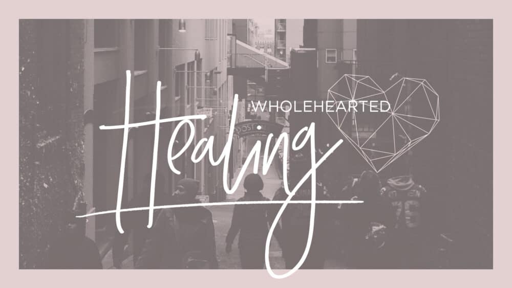 Wholehearted Healing