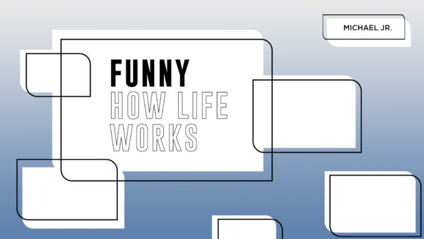 Funny How Life Works Image