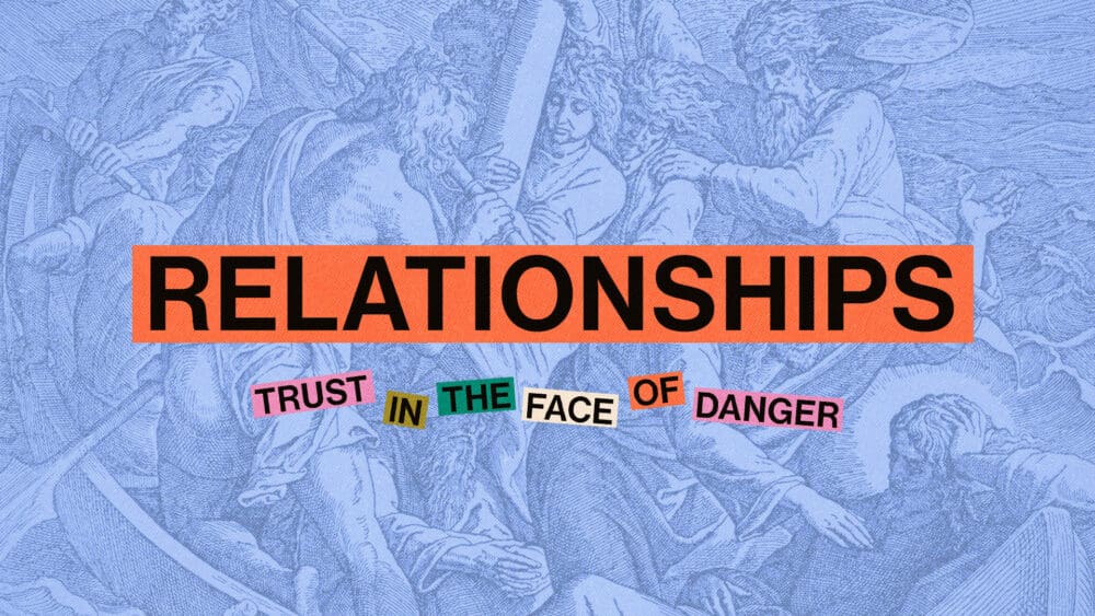 Relationships: Trust in the face of danger