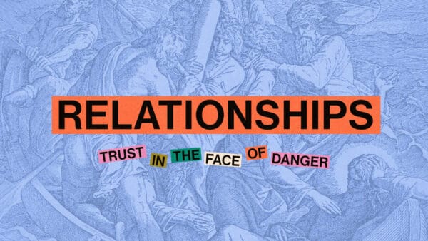 Relationships: Trust in the face of danger Image