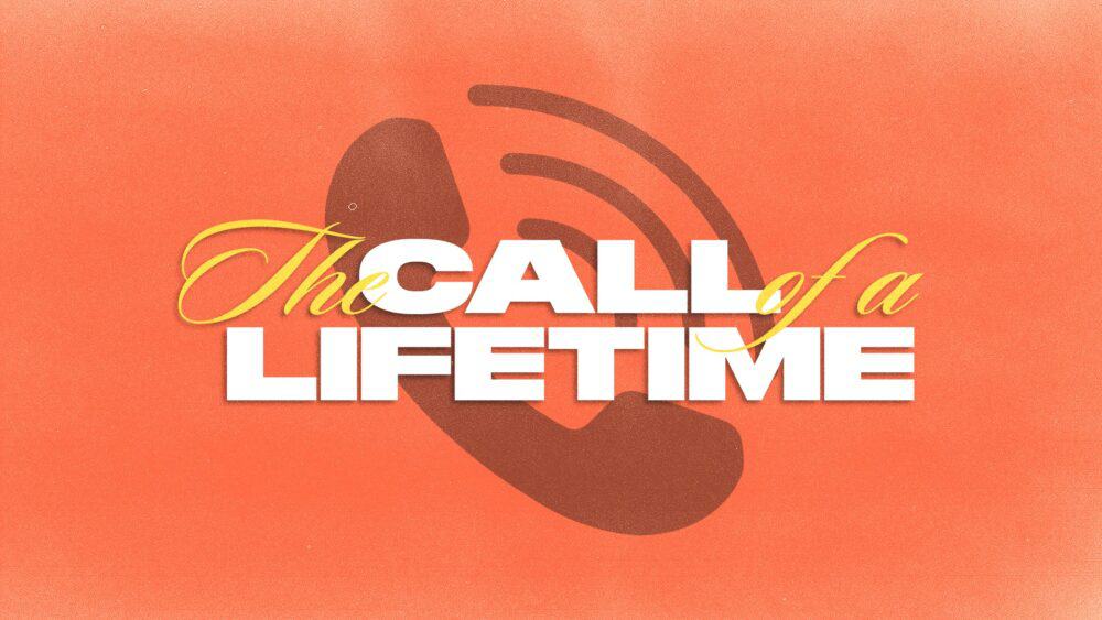 The Call of a Lifetime