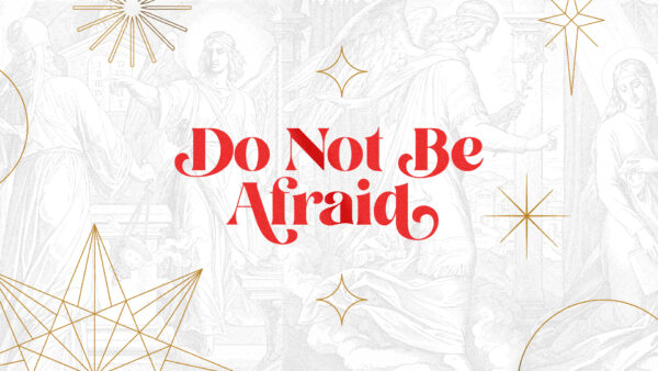 Do Not Be Afraid Image