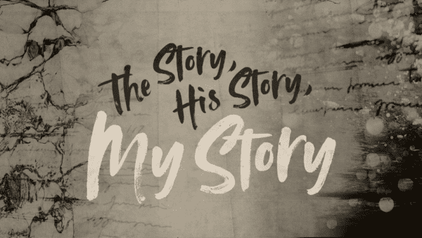  The Story, His Story, My Story
