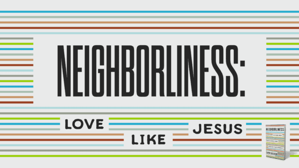 Neighborliness: Love Like Jesus Image