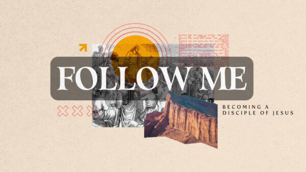 Follow Me: Becoming a Disciple of Jesus